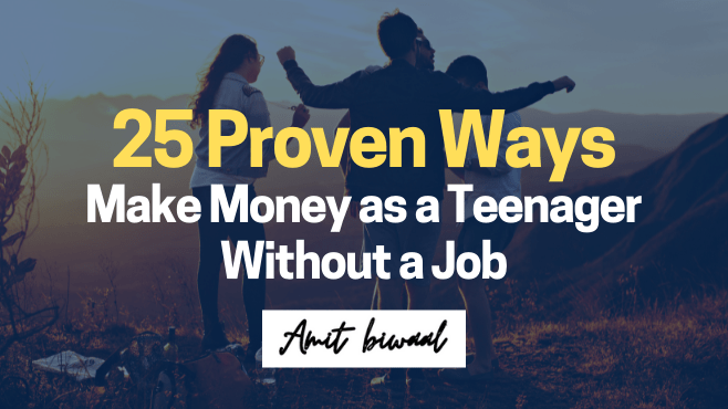 25 Proven Ways to Make Money as an Teenager Without a Job in 2022