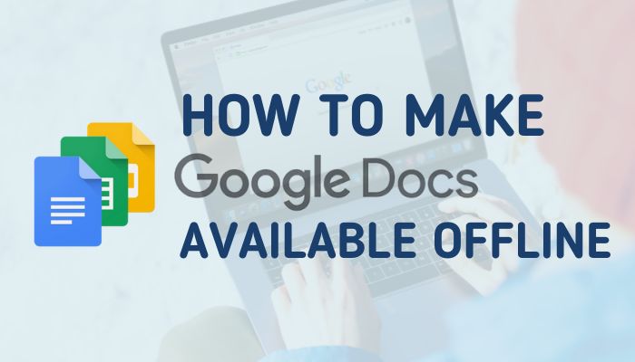 How to Make Google Docs Available Offline