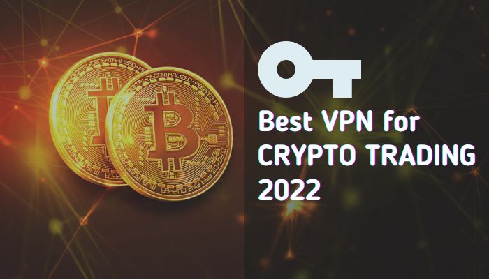 Best VPN For Cryptocurrency Trading
