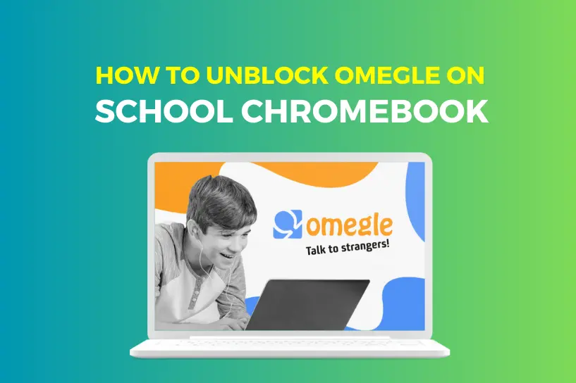How to Unblock Omegle on School Chromebook